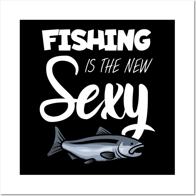 Fishing is the new sexy Wall Art by maxcode